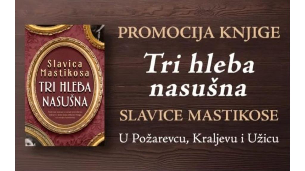 Večeras promocija knjige ,,Tri hleba nasušna“ Slavice Mastikose