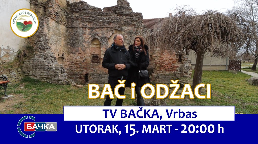Emisija „Srcem kroz ravnicu“ u opštinama Bač i Odžaci 