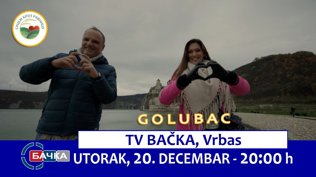 Emisija „Srcem kroz ravnicu“ vodi vas u Golubac i Majdanpek