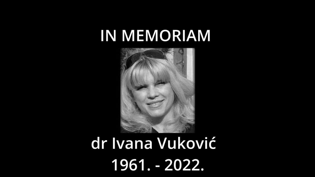 In memoriam: dr Ivana Vuković (1961– 2022)