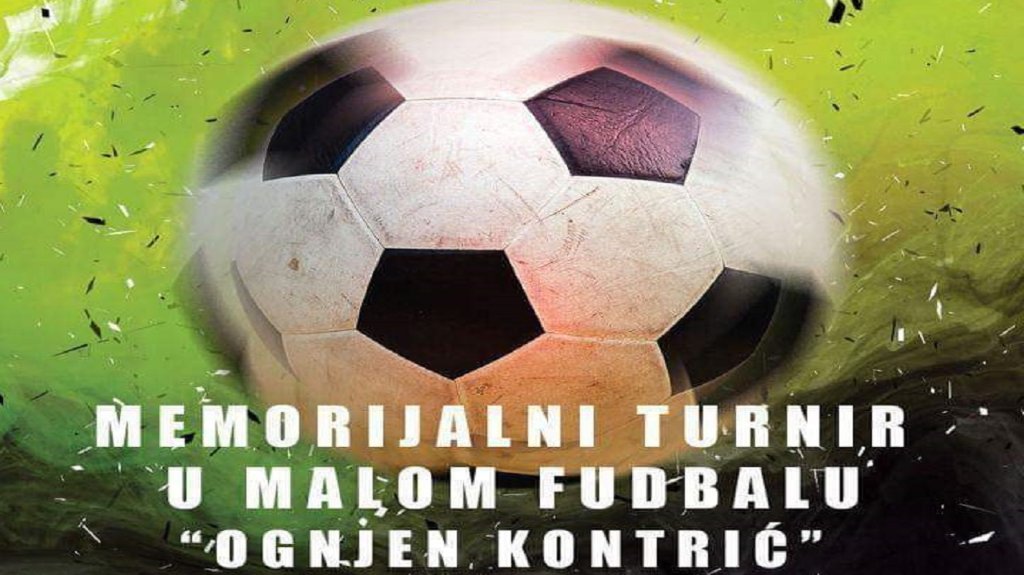 Počinje Memorijalni turnir u malom fudbalu „Ognjen Kontrić“